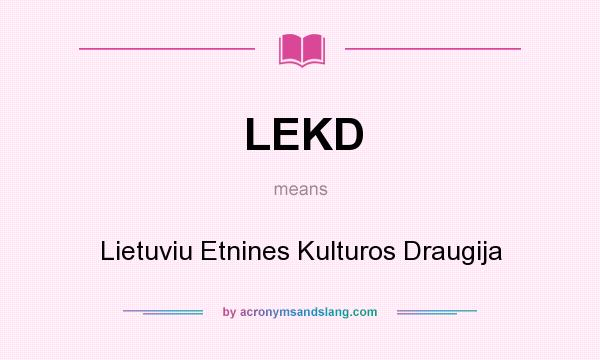 What does LEKD mean? It stands for Lietuviu Etnines Kulturos Draugija