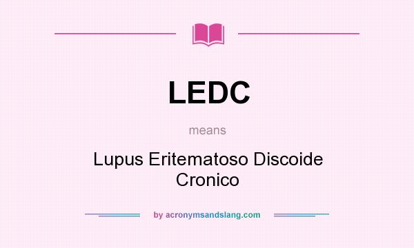 What does LEDC mean? It stands for Lupus Eritematoso Discoide Cronico
