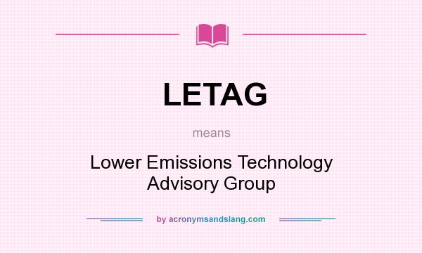 What does LETAG mean? It stands for Lower Emissions Technology Advisory Group