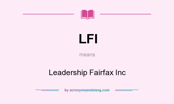 What does LFI mean? It stands for Leadership Fairfax Inc
