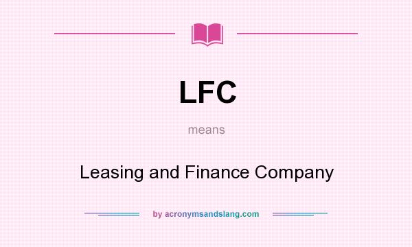 What does LFC mean? It stands for Leasing and Finance Company
