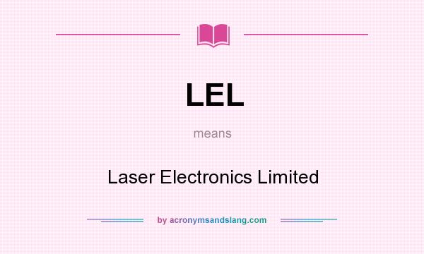 What does LEL mean? It stands for Laser Electronics Limited