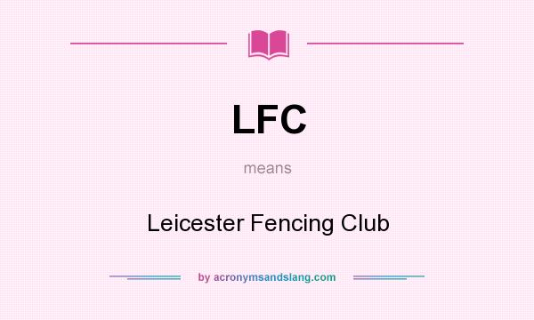 What does LFC mean? It stands for Leicester Fencing Club
