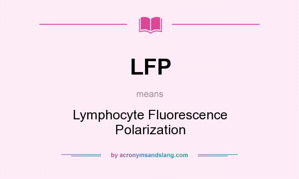 What does LFP mean? It stands for Lymphocyte Fluorescence Polarization