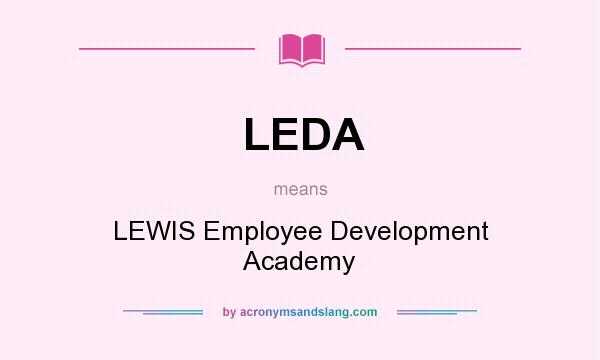 What does LEDA mean? It stands for LEWIS Employee Development Academy
