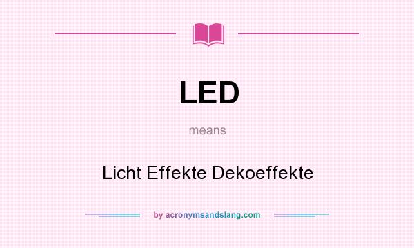 What does LED mean? It stands for Licht Effekte Dekoeffekte