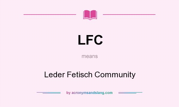 What does LFC mean? It stands for Leder Fetisch Community