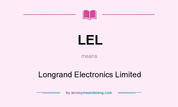 What does LEL mean? It stands for Longrand Electronics Limited