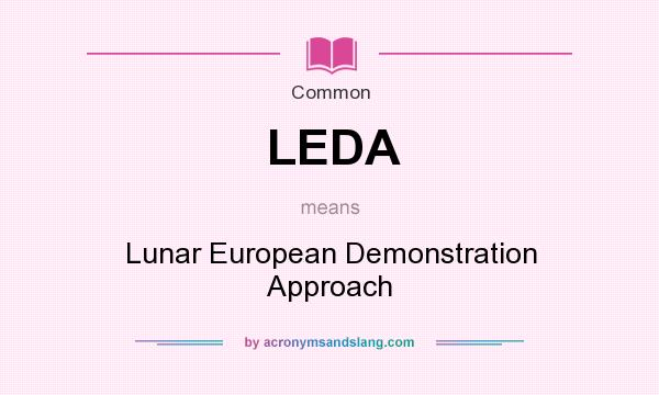 What does LEDA mean? It stands for Lunar European Demonstration Approach