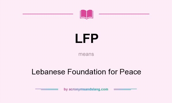 What does LFP mean? It stands for Lebanese Foundation for Peace