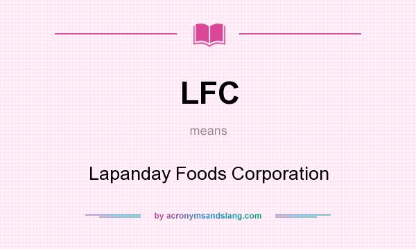 What does LFC mean? It stands for Lapanday Foods Corporation