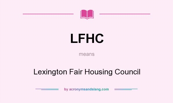 What does LFHC mean? It stands for Lexington Fair Housing Council