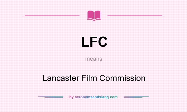 What does LFC mean? It stands for Lancaster Film Commission