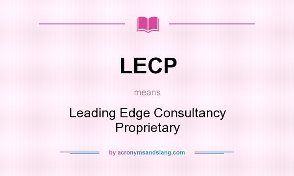 What does LECP mean? It stands for Leading Edge Consultancy Proprietary