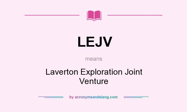 What does LEJV mean? It stands for Laverton Exploration Joint Venture