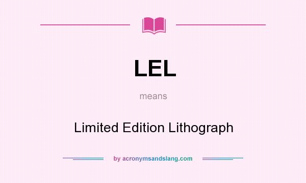 What does LEL mean? It stands for Limited Edition Lithograph