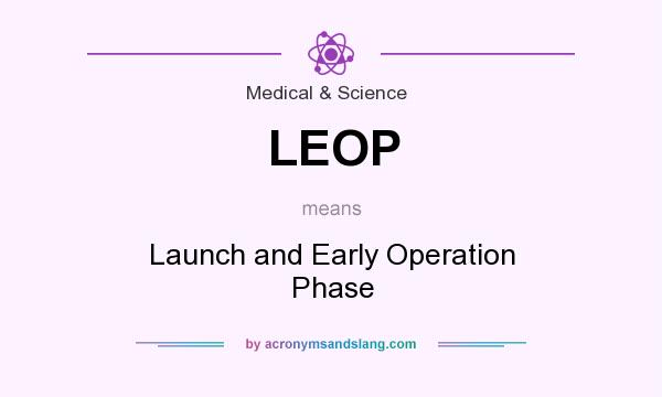 What does LEOP mean? It stands for Launch and Early Operation Phase
