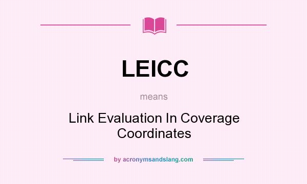 What does LEICC mean? It stands for Link Evaluation In Coverage Coordinates