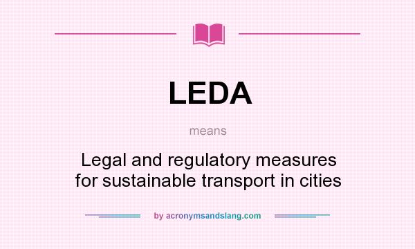 What does LEDA mean? It stands for Legal and regulatory measures for sustainable transport in cities
