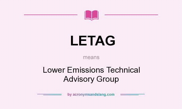 What does LETAG mean? It stands for Lower Emissions Technical Advisory Group