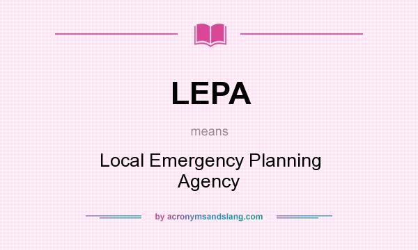 What does LEPA mean? It stands for Local Emergency Planning Agency
