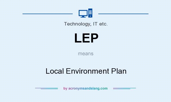 What does LEP mean? It stands for Local Environment Plan
