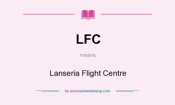 What does LFC mean? It stands for Lanseria Flight Centre