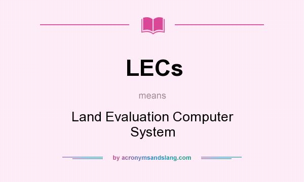 What does LECs mean? It stands for Land Evaluation Computer System