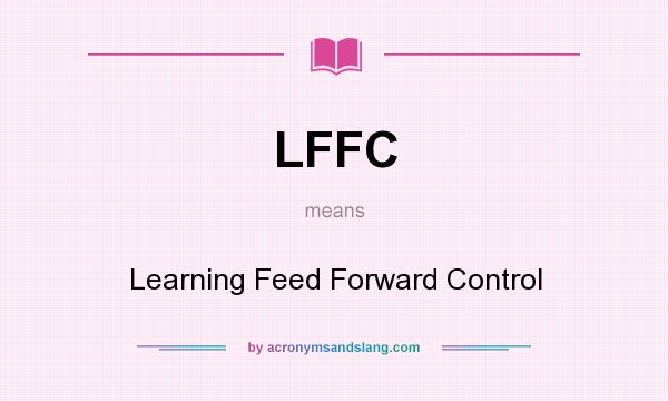 What does LFFC mean? It stands for Learning Feed Forward Control