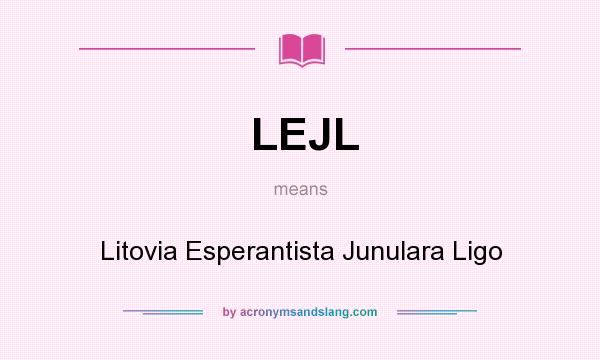 What does LEJL mean? It stands for Litovia Esperantista Junulara Ligo