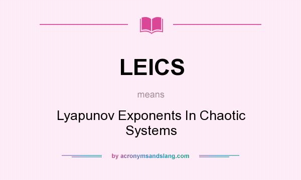 What does LEICS mean? It stands for Lyapunov Exponents In Chaotic Systems