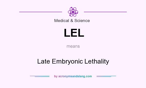 What does LEL mean? It stands for Late Embryonic Lethality