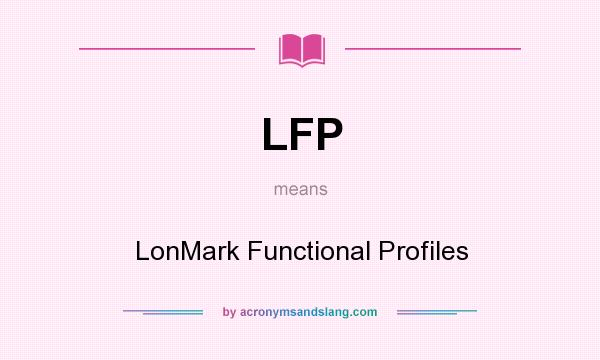 What does LFP mean? It stands for LonMark Functional Profiles