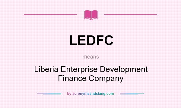 What does LEDFC mean? It stands for Liberia Enterprise Development Finance Company