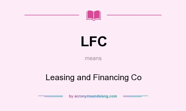What does LFC mean? It stands for Leasing and Financing Co