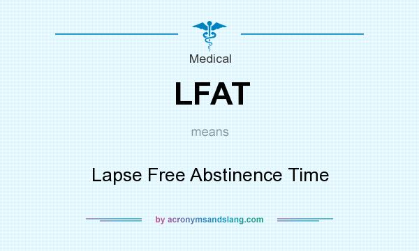 What does LFAT mean? It stands for Lapse Free Abstinence Time