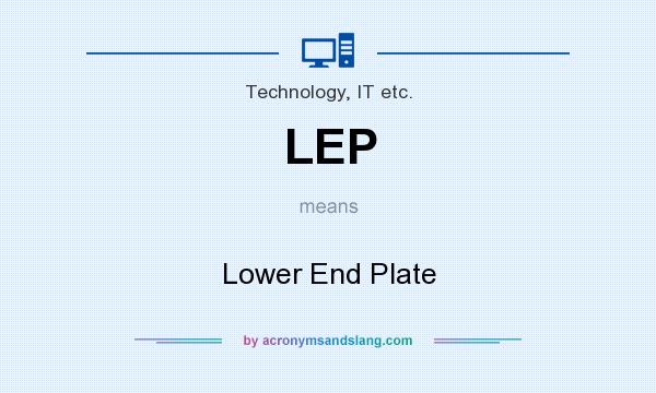 What does LEP mean? It stands for Lower End Plate