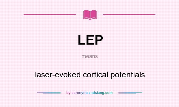 What does LEP mean? It stands for laser-evoked cortical potentials
