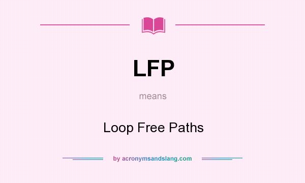 What does LFP mean? It stands for Loop Free Paths