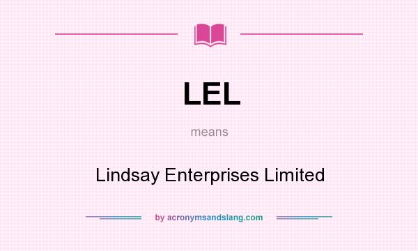 What does LEL mean? It stands for Lindsay Enterprises Limited