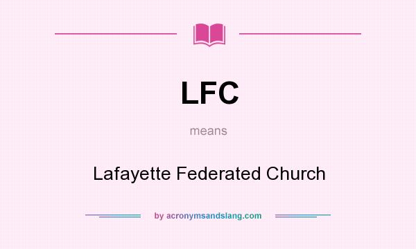 What does LFC mean? It stands for Lafayette Federated Church