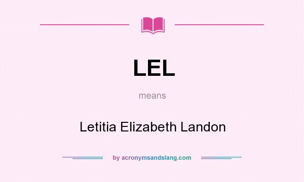 What does LEL mean? It stands for Letitia Elizabeth Landon
