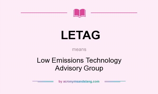 What does LETAG mean? It stands for Low Emissions Technology Advisory Group