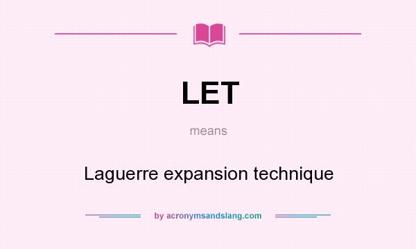 What does LET mean? It stands for Laguerre expansion technique