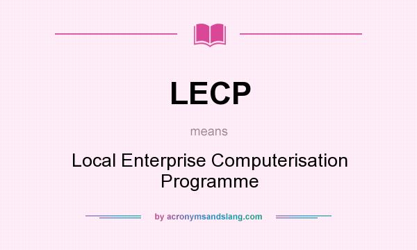 What does LECP mean? It stands for Local Enterprise Computerisation Programme