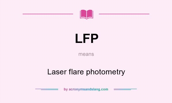What does LFP mean? It stands for Laser flare photometry