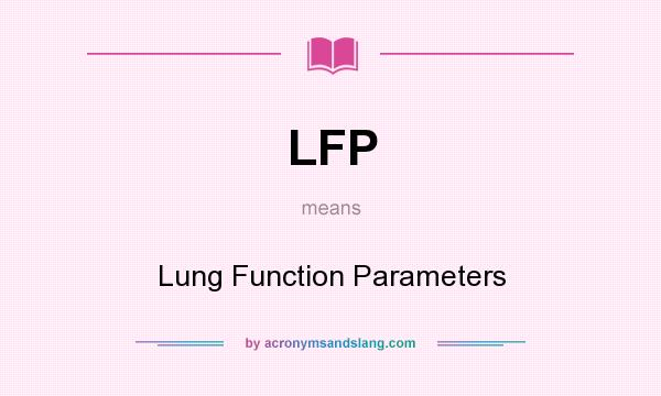 What does LFP mean? It stands for Lung Function Parameters