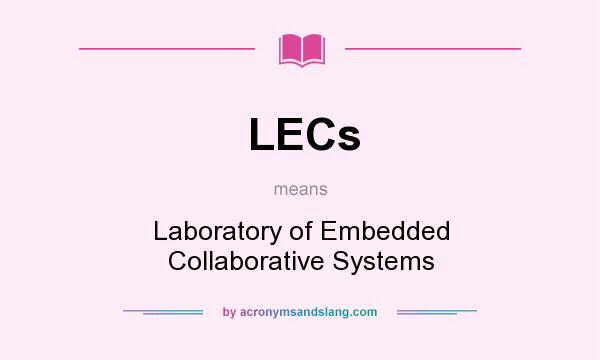 What does LECs mean? It stands for Laboratory of Embedded Collaborative Systems