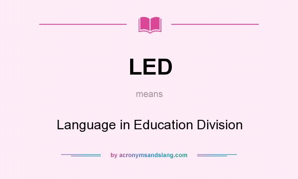 What does LED mean? It stands for Language in Education Division
