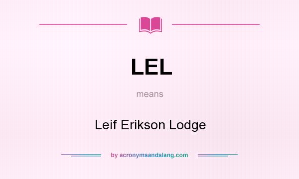 What does LEL mean? It stands for Leif Erikson Lodge
